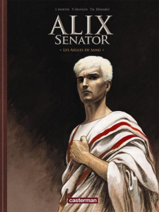 Alix senator Tome 1 : Les aigles de sang. Edition luxe - Démarez Thierry ; Mangin Valérie ; Martin Jacques-