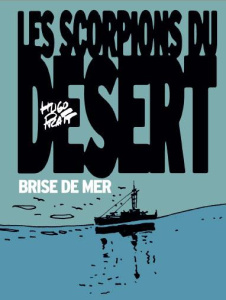 Les scorpions du désert Tome 5 : Brise de mer - Pratt Hugo ; Frigau Céline