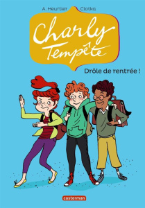 Charly Tempête Tome 2 : Drôle de rentrée ! - Heurtier Annelise