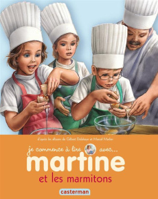 Je commence à lire avec Martine Tome 34 : Martine et les marmitons - Delahaye Gilbert ; Marlier Jean-Louis