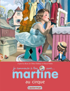 Je commence à lire avec Martine Tome 35 : Martine au cirque - Delahaye Gilbert ; Marlier Marcel