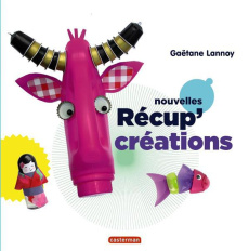Nouvelles récup'créations - Lannoy Gaëtane