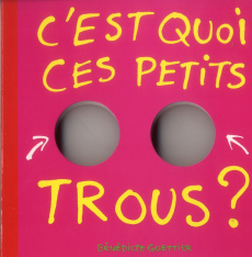 C'est quoi ces petits trous ? - Guettier Bénédicte
