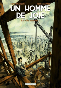 Un homme de joie Tome 1 : La ville monstre - François David ; Hautière Régis