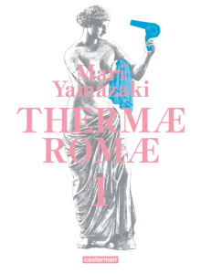 Thermae Romae Intégrale Tome 1 - Yamazaki Mari ; Sekiguchi Ryoko ; Labaere Wladimir