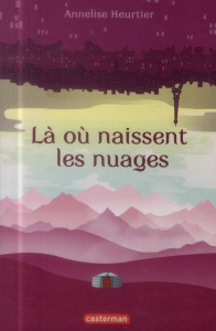 Là où naissent les nuages - Heurtier Annelise