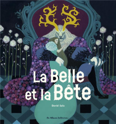 La belle et la bête - Leprince de Beaumont Jeanne-Marie ; Sala David