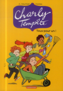 Charly Tempête Tome 4 : Tous pour un ! - Heurtier Annelise