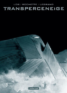 Transperceneige - Intégrale - Lob Jacques ; Rochette Jean-Marc ; Legrand Benjami