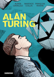Alan Turing - Rivière François ; Collin Maxence ; Cavaillez Alks