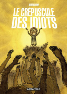 Le crépuscule des idiots - Krassinsky Jean-Paul