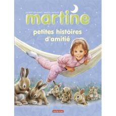 Martine : Petites histoires d'amitié - Delahaye Gilbert ; Marlier Marcel