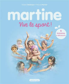 Martine : Vive le sport ! - Delahaye Gilbert ; Marlier Marcel
