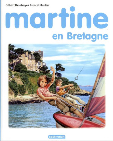 Martine : Martine en Bretagne - Delahaye Gilbert ; Marlier Marcel