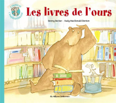 L'ours et l'enquiquineuse Tome 5 : Les livres de l'ours - Becker Bonny ; MacDonald Denton Kady ; Stefani Rém