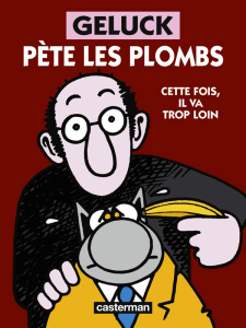 Geluck pète les plombs - Geluck Philippe ; Dehaes Serge