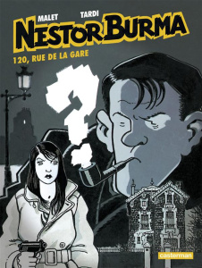 Nestor Burma Tome 2 : 120, rue de la gare - Malet Léo ; Tardi Jacques