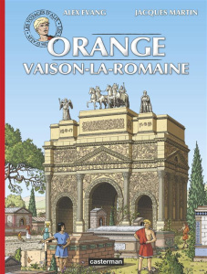 Les voyages d'Alix : Orange et Vaison-la-Romaine - Martin Jacques ; Evang Alex