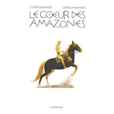 Le coeur des Amazones. Edition de luxe - Bindi Géraldine ; Rossi Christian