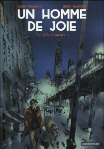 Un homme de joie Tome 2 : La ville monstre - François David ; Hautière Régis