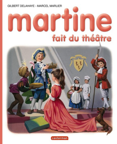 Martine fait du théâtre - Delahaye Gilbert ; Marlier Marcel