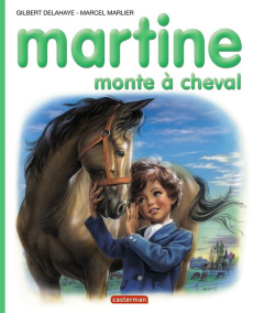 Martine monte à cheval - Delahaye Gilbert ; Marlier Marcel