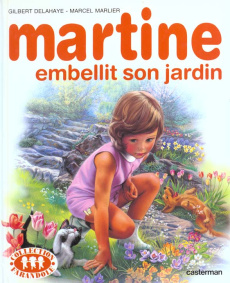 Martine embellit son jardin - Delahaye Gilbert ; Marlier Marcel