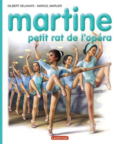 Martine petit rat de l'opéra - Delahaye Gilbert ; Marlier Marcel