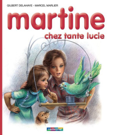 Martine chez tante lucie - Delahaye Gilbert ; Marlier Marcel
