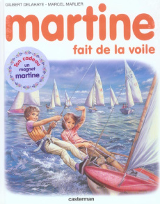 Martine fait de la voile - Delahaye Gilbert ; Marlier Marcel