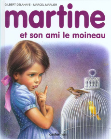 Martine et son ami le moineau... - Delahaye Gilbert