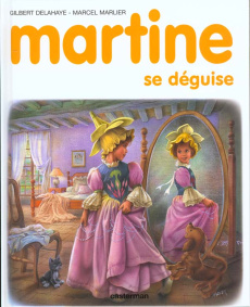 Martine se déguise - Delahaye Gilbert ; Marlier Marcel