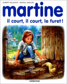 Martine, il court, il court, le furet ! - Delahaye Gilbert