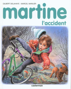 Martine, l'accident - Delahaye Gilbert ; Marlier Marcel