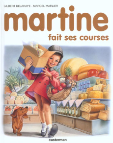 Martine fait ses courses - Delahaye Gilbert ; Marlier Marcel