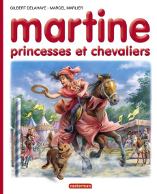 Martine N° 54 : Princesses et chevaliers - Delahaye Gilbert ; Marlier Marcel ; Marlier Jean-L