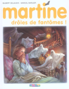 Martine Tome 55 : Drôles de fantômes ! - Delahaye Gilbert ; Marlier Jean-Louis ; Marlier Ma
