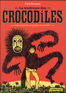 Une aventure de Jeanne Picquigny : La tendresse des crocodiles - Bernard Frédéric