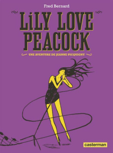 Une aventure de Jeanne Picquigny : Lily Love Peacock - Bernard Frédéric