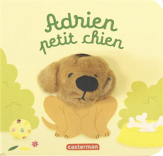 LES BEBETES - T51 - ADRIEN PETIT CHIEN - LIVRE MARIONNETTE POUR BEBE - DES 3 MOIS - CHETAUD