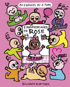 10 enfants et 1 papa : L'anniversaire de Rose - Guettier Bénédicte