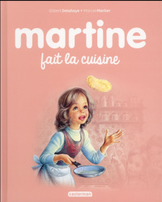 Martine Tome 24 : Martine fait la cuisine - Delahaye Gilbert ; Marlier Marcel