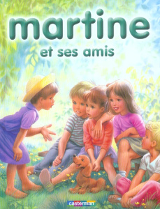 Martine et ses amis. 8 récits illustrés par Marcel Marlier - Delahaye Gilbert ; Marlier Marcel