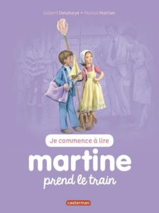 Je commence à lire avec Martine Tome 44 : Martine prend le train - Delahaye Gilbert ; Marlier Marcel