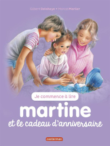 Je commence à lire avec Martine Tome 13 : Martine et le cadeau d'anniversaire - Delahaye Gilbert ; Marlier Marcel