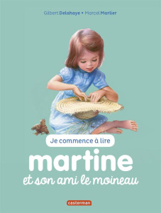 Je commence à lire avec Martine Tome 40 : Martine et son ami le moineau - Delahaye Gilbert ; Marlier Marcel