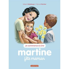Je commence à lire avec Martine Tome 50 : Martine fête maman - Delahaye Gilbert ; Marlier Marcel