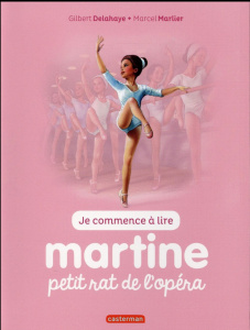 Je commence à lire avec Martine Tome 1 : Martine petit rat de l'opéra - Delahaye Gilbert ; Marlier Marcel