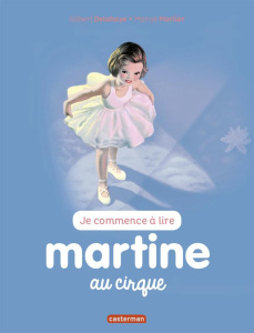 Je commence à lire avec Martine Tome 35 : Martine au cirque - Delahaye Gilbert ; Marlier Marcel