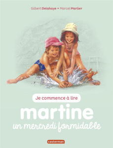 Je commence à lire avec Martine Tome 4 : Martine un mercredi formidable - Delahaye Gilbert ; Marlier Marcel